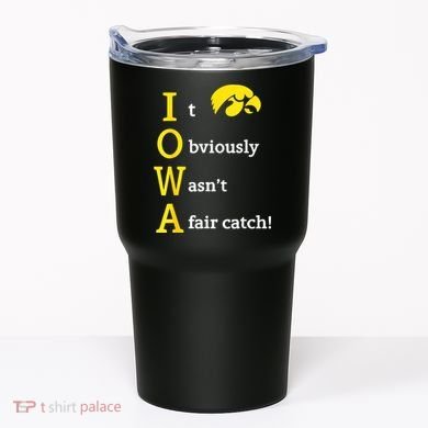 Iowa It Obviously Wasn’T A Fair Catch Tumbler