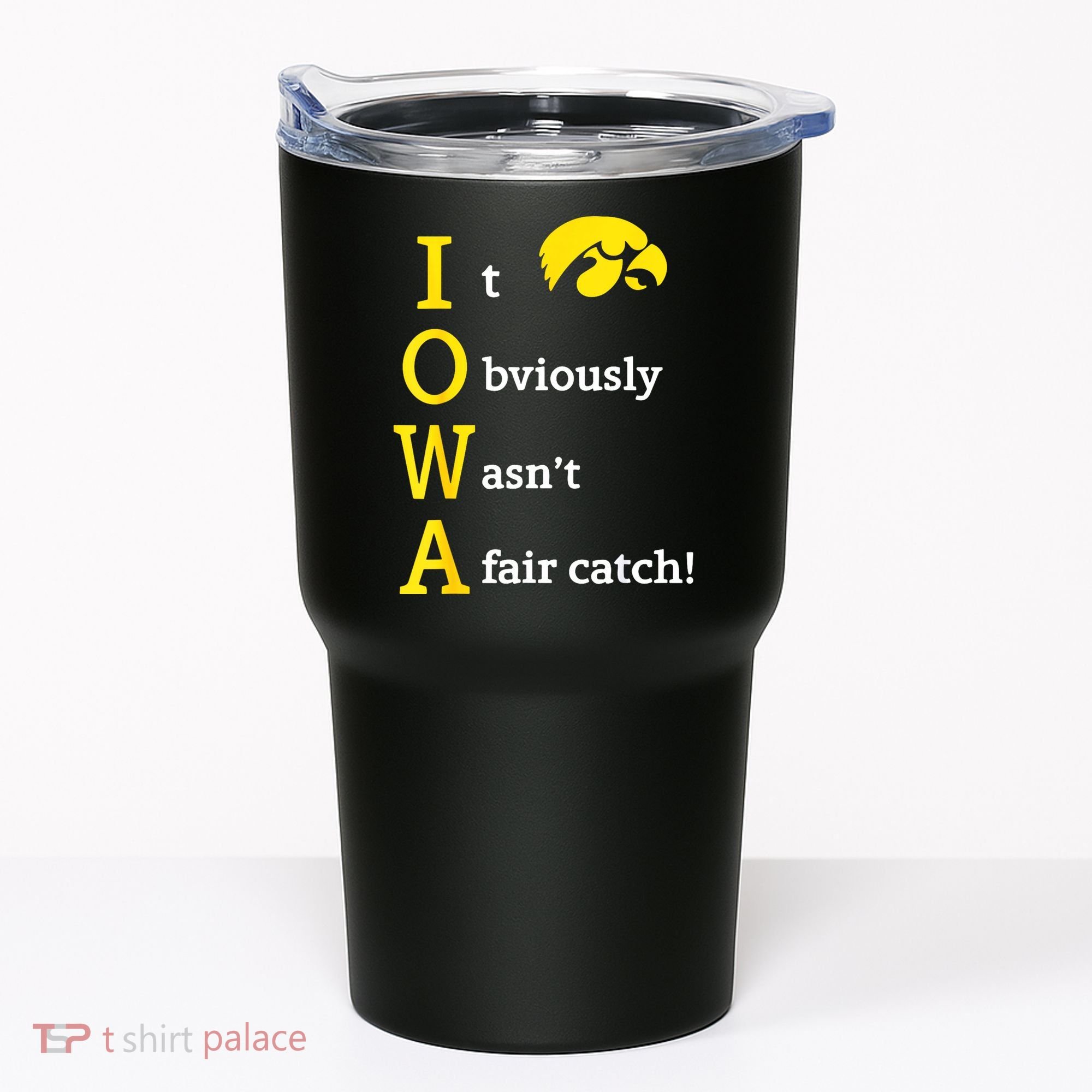 Iowa It Obviously Wasn’T A Fair Catch Tumbler