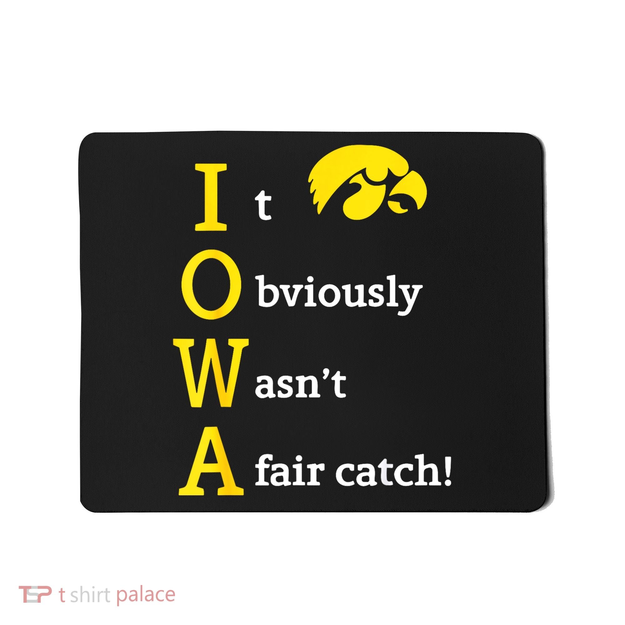 Iowa It Obviously Wasn’T A Fair Catch Mousepad