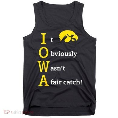 Iowa It Obviously Wasn’T A Fair Catch Tank Top
