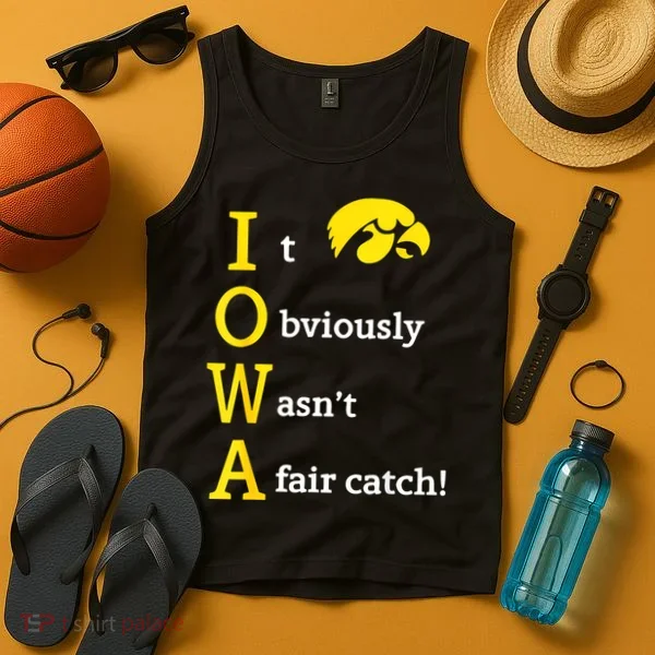 Iowa It Obviously Wasn’T A Fair Catch Tank Top