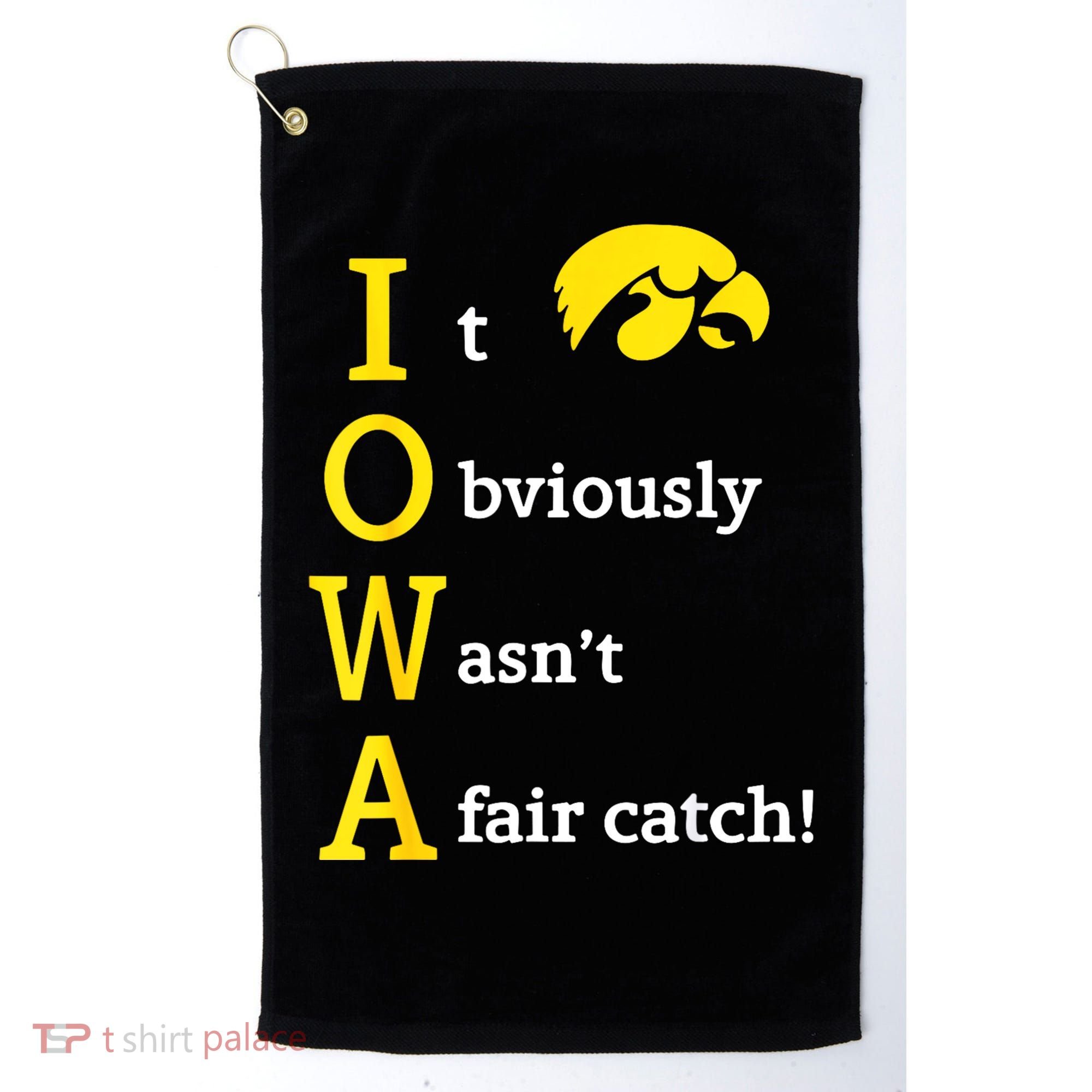 Iowa It Obviously Wasn’T A Fair Catch Golf Towel