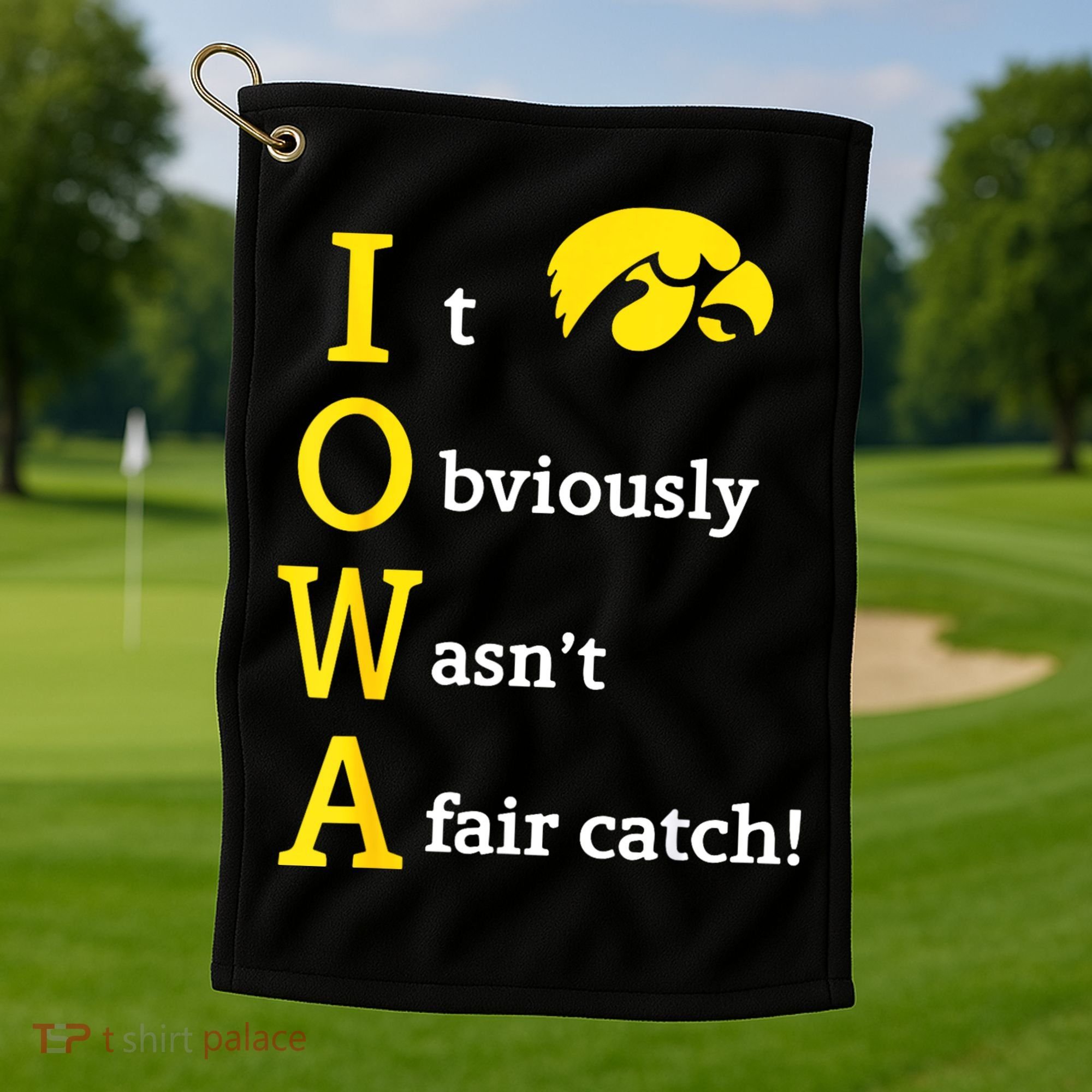 Iowa It Obviously Wasn’T A Fair Catch Golf Towel