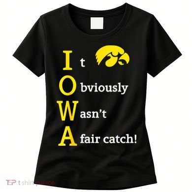 Iowa It Obviously Wasn’T A Fair Catch Women's T-Shirt