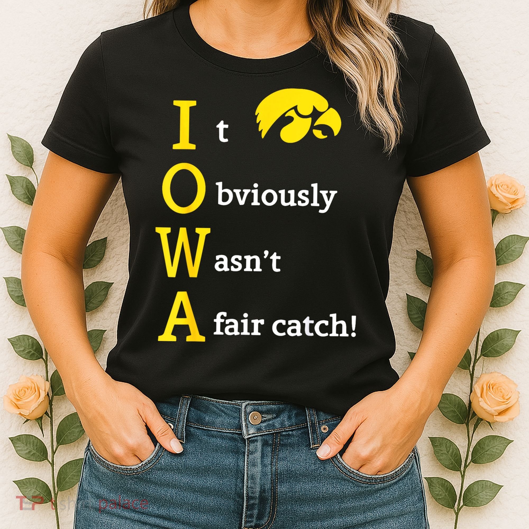 Iowa It Obviously Wasn’T A Fair Catch Women's T-Shirt