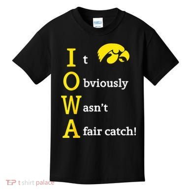 Iowa It Obviously Wasn’T A Fair Catch Kids T-Shirt