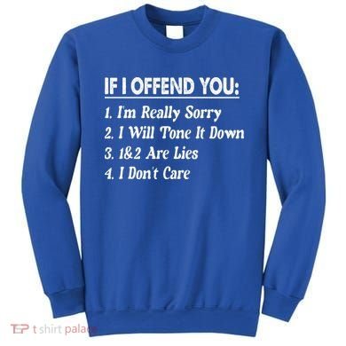 If I Offend You 1 IM Really Sorry 2 I Will Tone It Down Sweatshirt