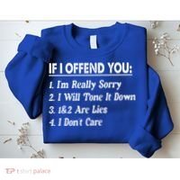 If I Offend You 1 IM Really Sorry 2 I Will Tone It Down Sweatshirt thumb 2