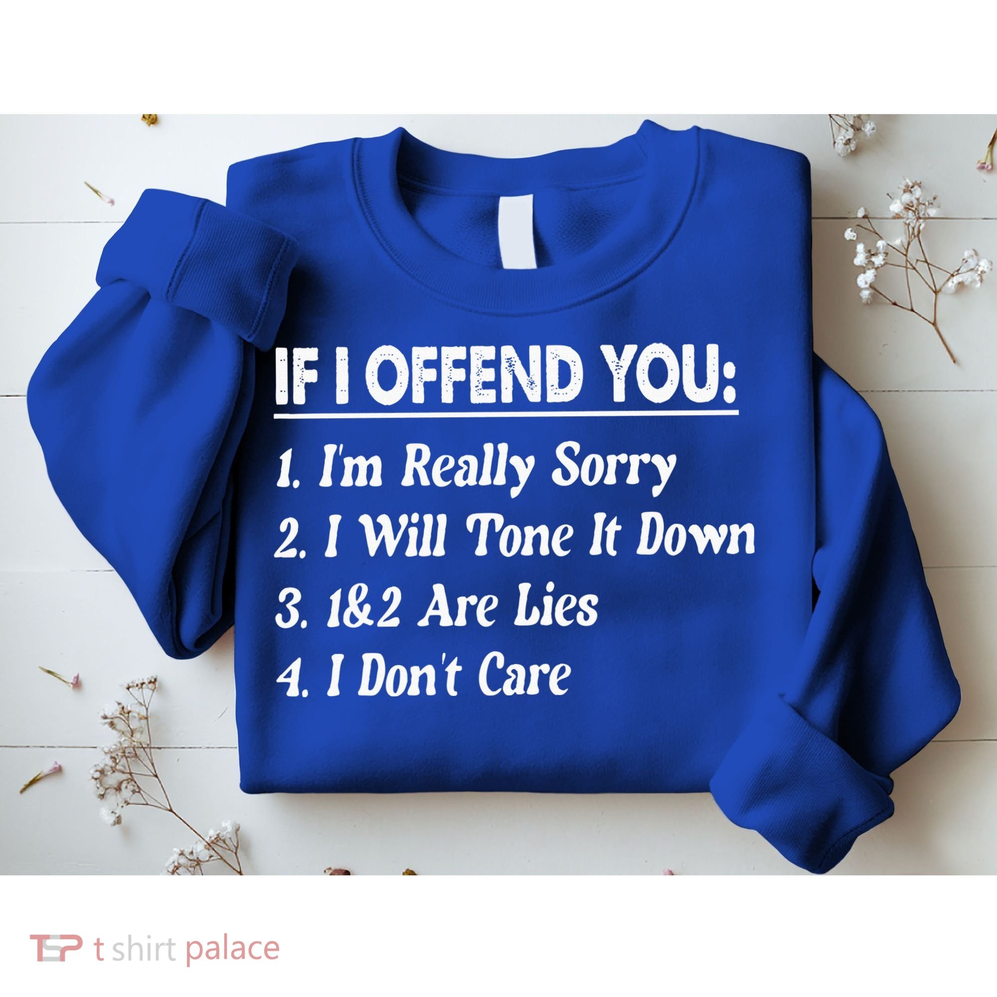If I Offend You 1 IM Really Sorry 2 I Will Tone It Down Sweatshirt