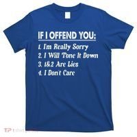If I Offend You 1 IM Really Sorry 2 I Will Tone It Down T-Shirt thumb 0