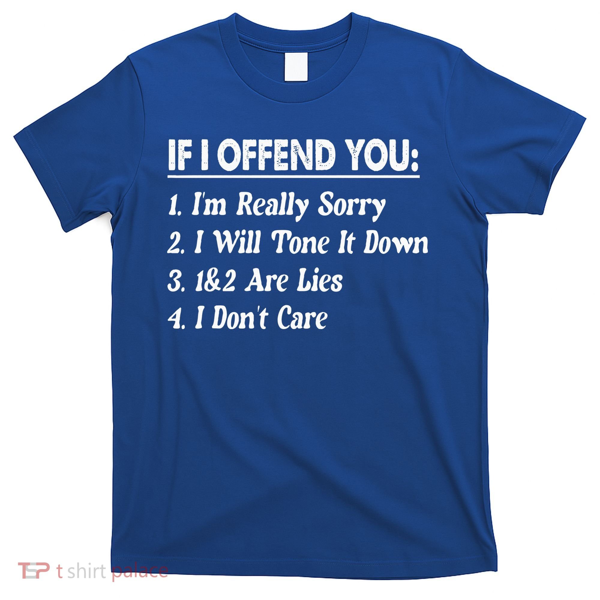 If I Offend You 1 IM Really Sorry 2 I Will Tone It Down T-Shirt
