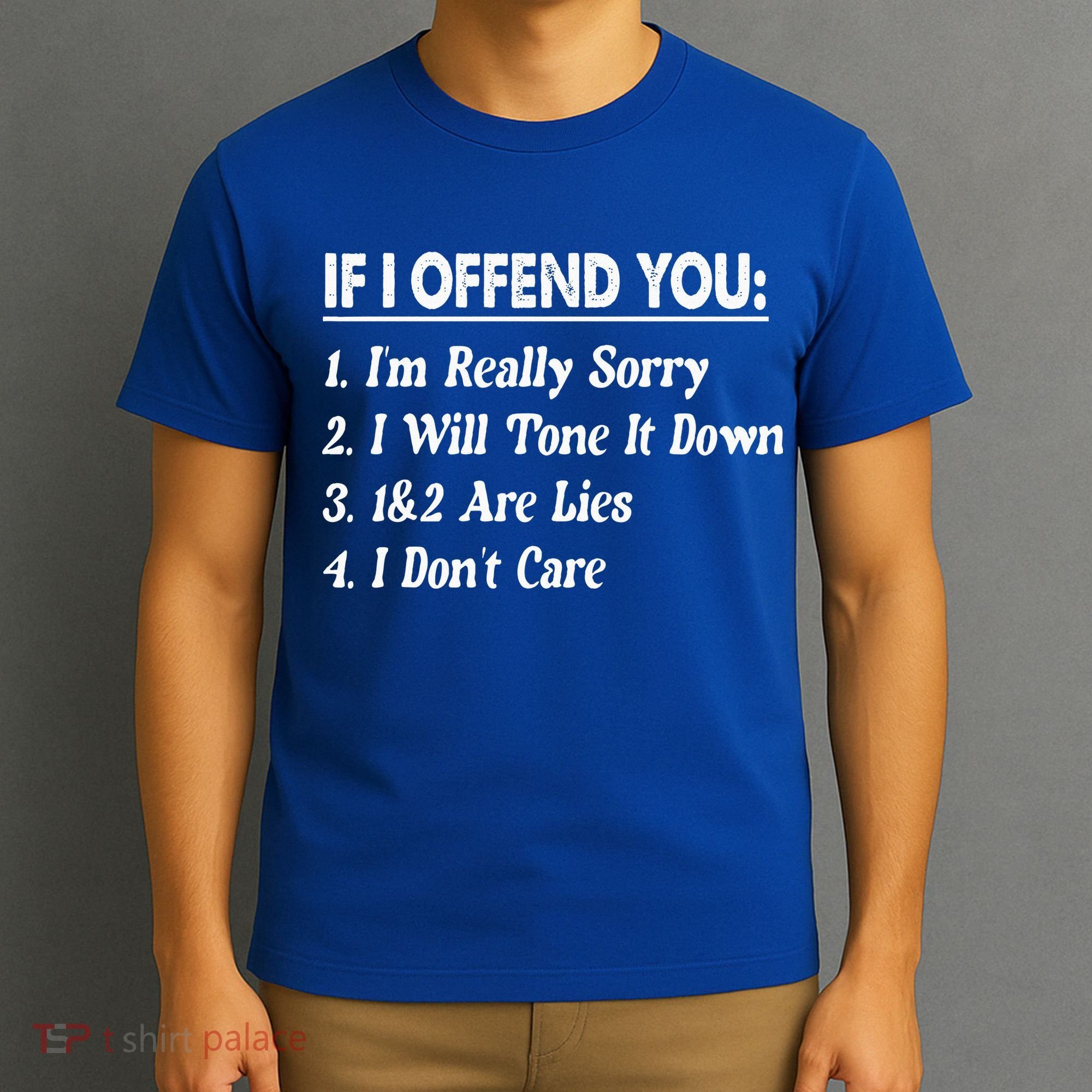 If I Offend You 1 IM Really Sorry 2 I Will Tone It Down T-Shirt
