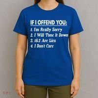 If I Offend You 1 IM Really Sorry 2 I Will Tone It Down T-Shirt thumb 4