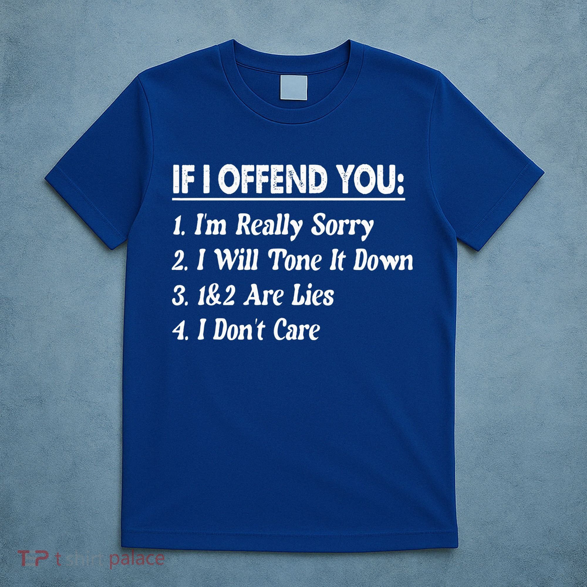If I Offend You 1 IM Really Sorry 2 I Will Tone It Down T-Shirt