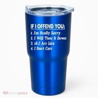 If I Offend You 1 IM Really Sorry 2 I Will Tone It Down Tumbler thumb 0