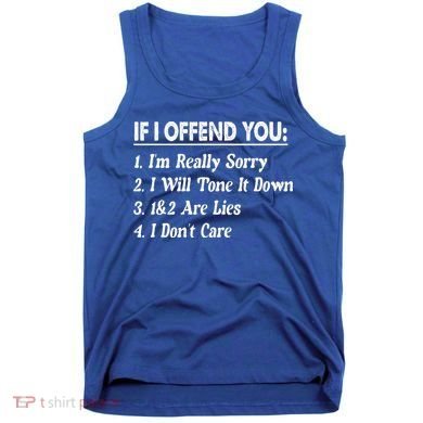 If I Offend You 1 IM Really Sorry 2 I Will Tone It Down Tank Top