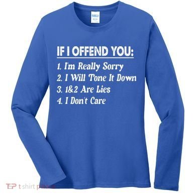If I Offend You 1 IM Really Sorry 2 I Will Tone It Down Women's Long Sleeve Shirt