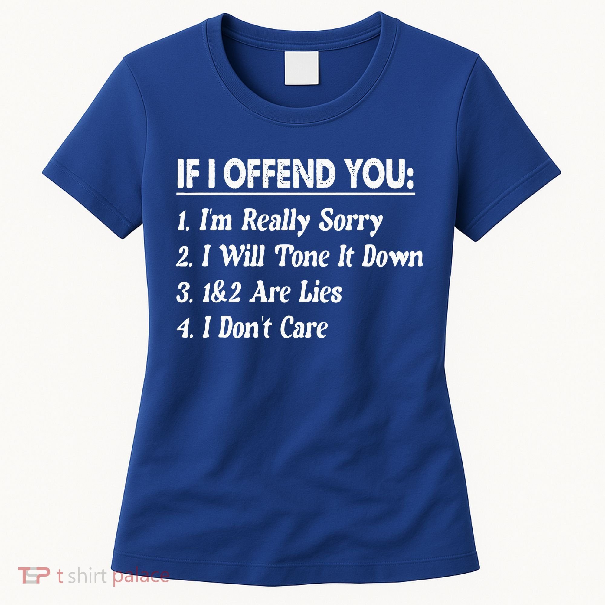If I Offend You 1 IM Really Sorry 2 I Will Tone It Down Women's T-Shirt
