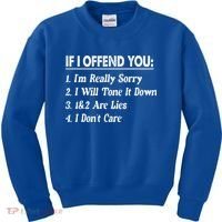 If I Offend You 1 IM Really Sorry 2 I Will Tone It Down Kids Sweatshirt thumb 0