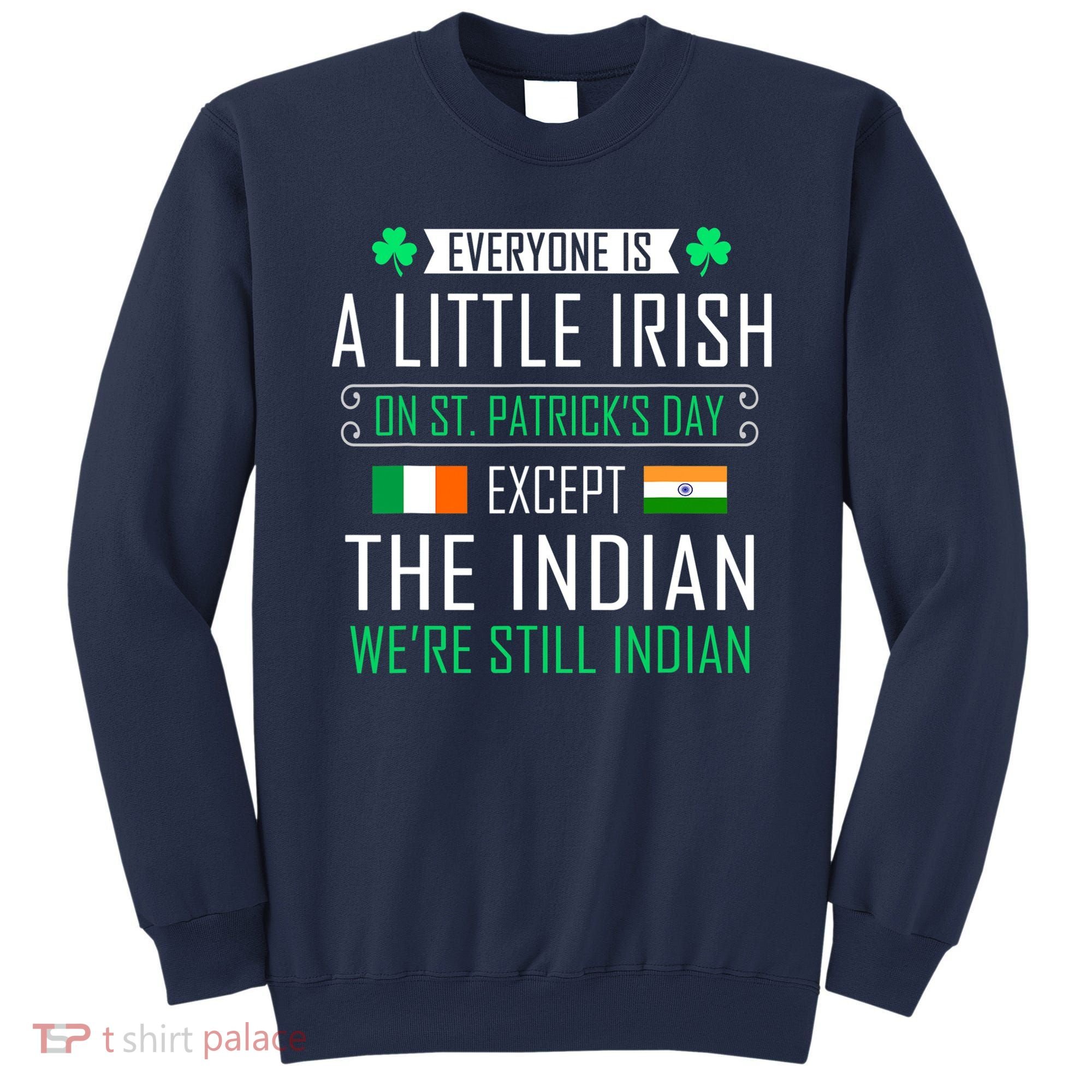 Indian Irish On St Patrick's Day Sweatshirt