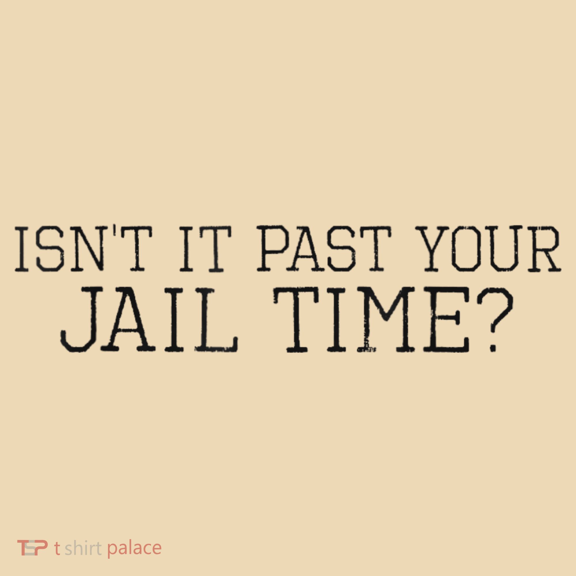 isn't it past your jail time Tote Bag