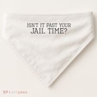 isn't it past your jail time USA-Made Doggie Bandana thumb 0