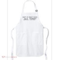 isn't it past your jail time Apron thumb 0