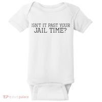 isn't it past your jail time Baby Bodysuit thumb 0