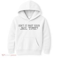 isn't it past your jail time Kids Hoodie thumb 0