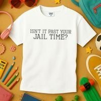isn't it past your jail time Kids T-Shirt thumb 3