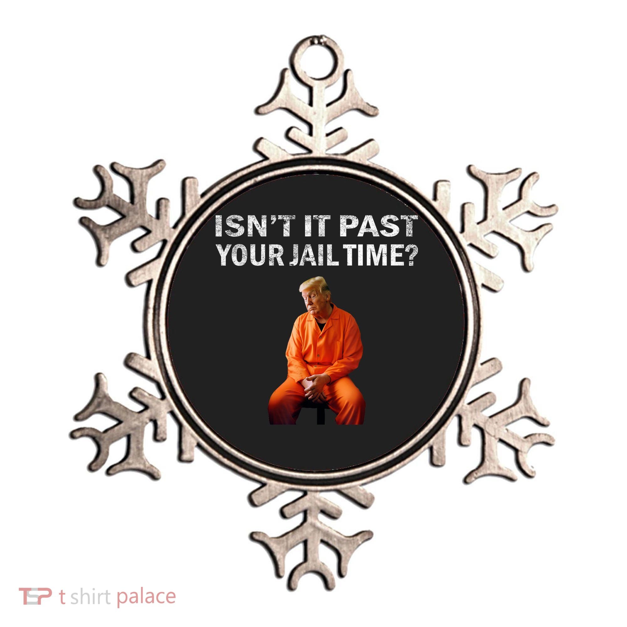 Isn’T It Past Your Jail Time Trump Ornament