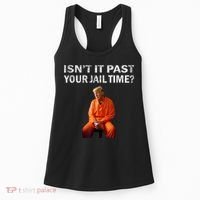 Isn’T It Past Your Jail Time Trump Women's Tank Top thumb 0