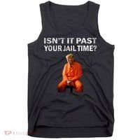 Isn’T It Past Your Jail Time Trump Tank Top thumb 0