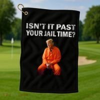 Isn’T It Past Your Jail Time Trump Golf Towel thumb 1