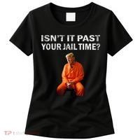 Isn’T It Past Your Jail Time Trump Women's T-Shirt thumb 0