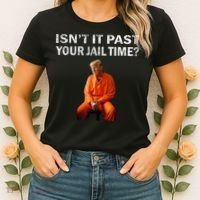 Isn’T It Past Your Jail Time Trump Women's T-Shirt thumb 2