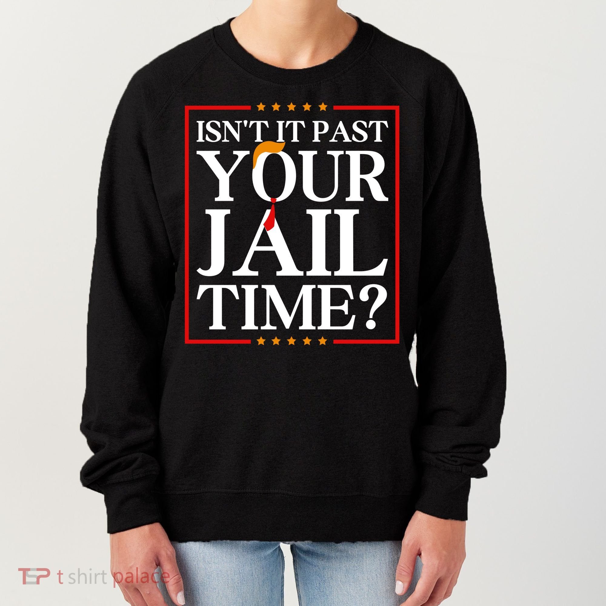 Isn’T It Past Your Jail Time Women's Sweatshirt