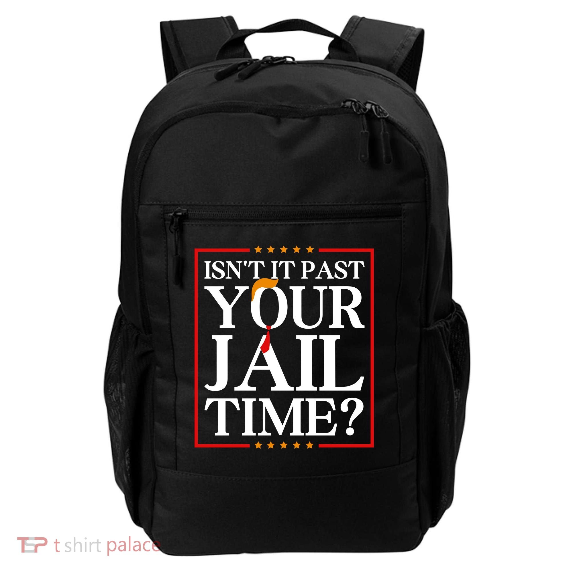 Isn’T It Past Your Jail Time Backpack