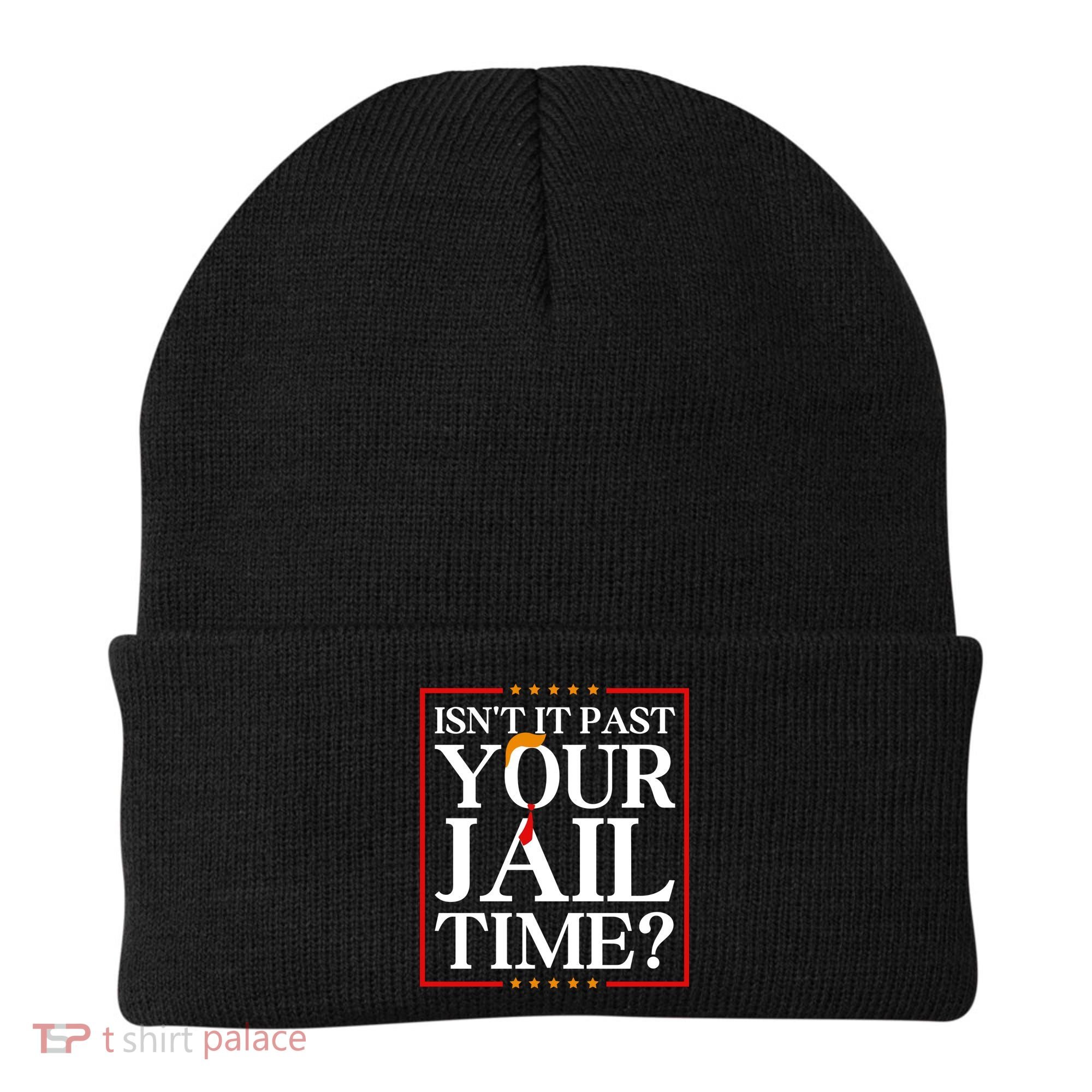 Isn’T It Past Your Jail Time Beanie