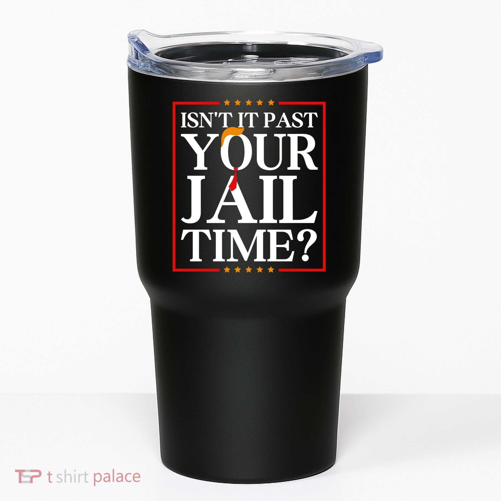 Isn’T It Past Your Jail Time Tumbler