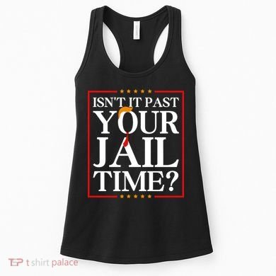 Isn’T It Past Your Jail Time Women's Tank Top