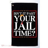 Isn’T It Past Your Jail Time Golf Towel thumb 0