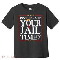 Isn’T It Past Your Jail Time Toddler T-Shirt thumb 0