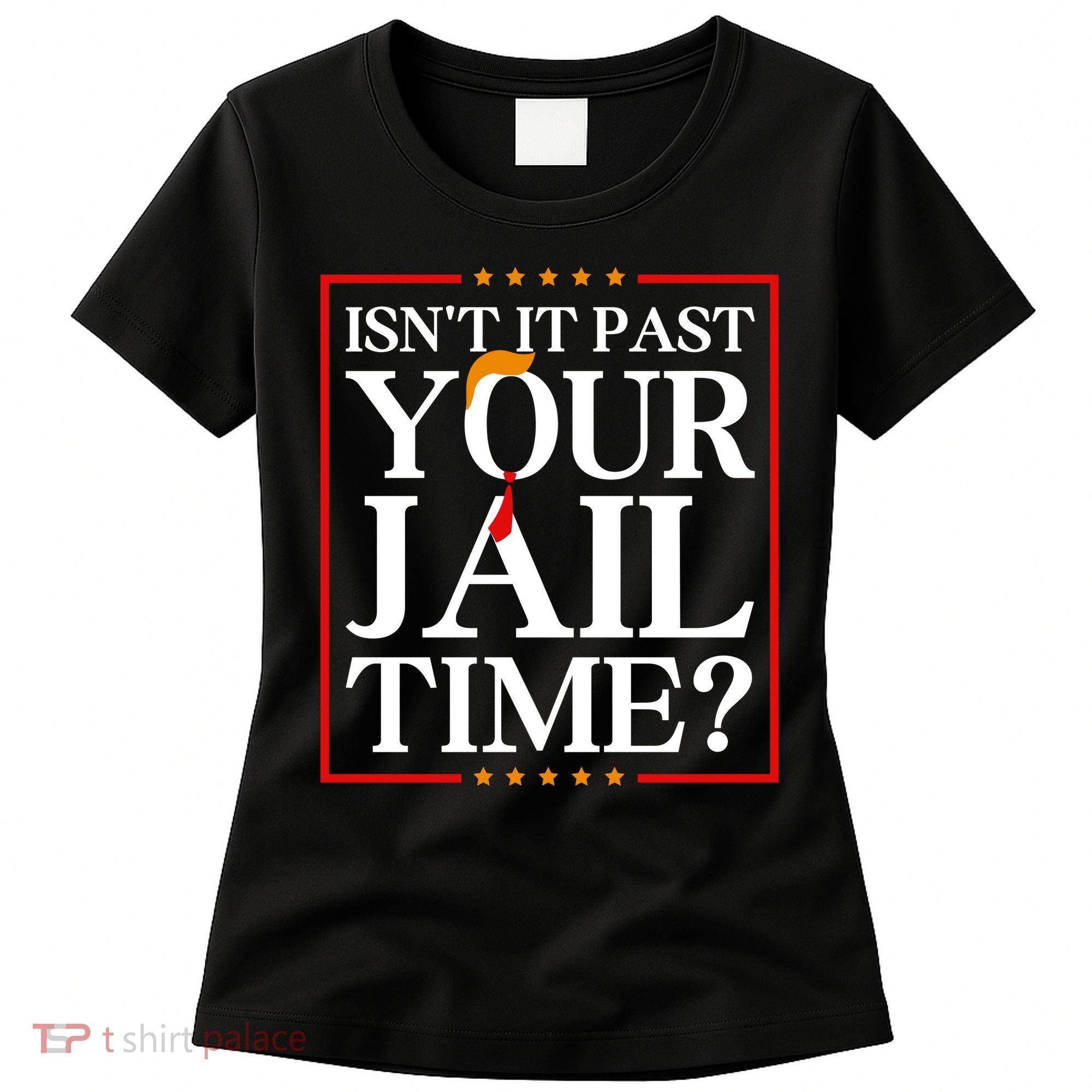 Isn’T It Past Your Jail Time Women's T-Shirt