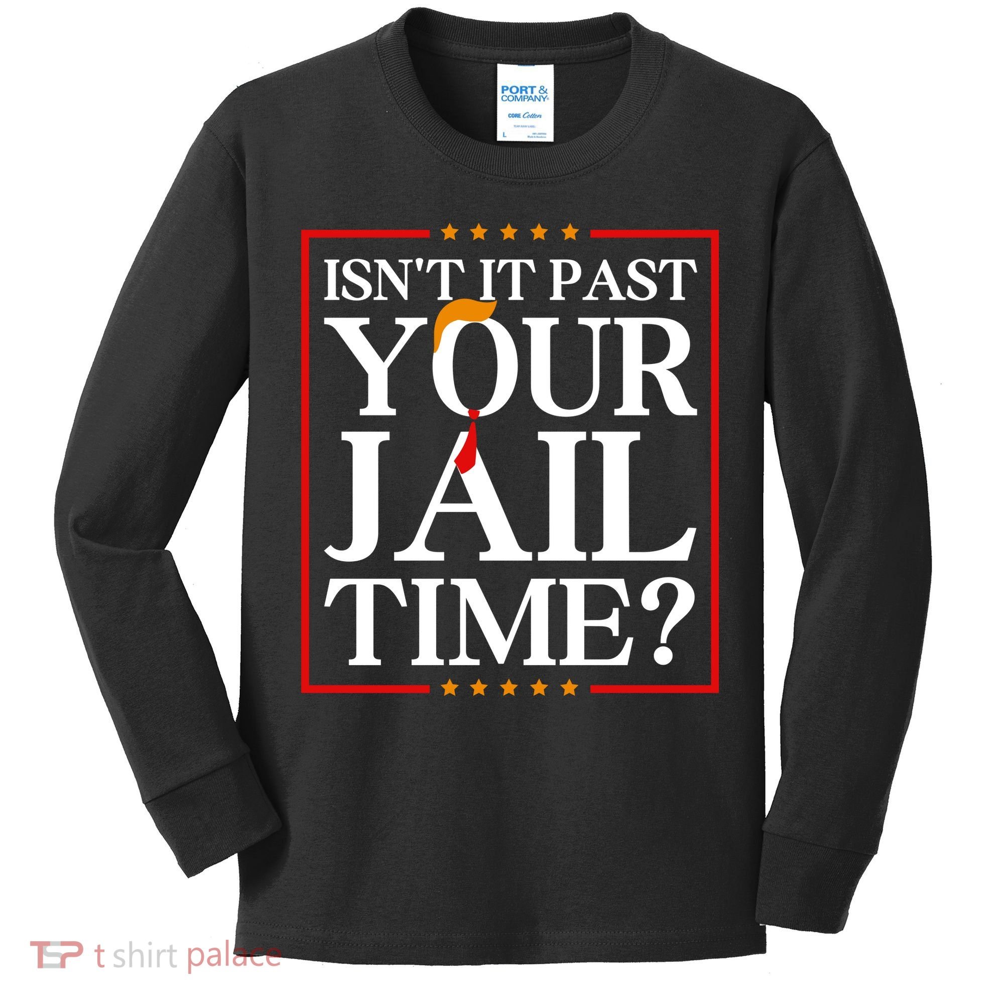 Isn’T It Past Your Jail Time Kids Long Sleeve Shirt