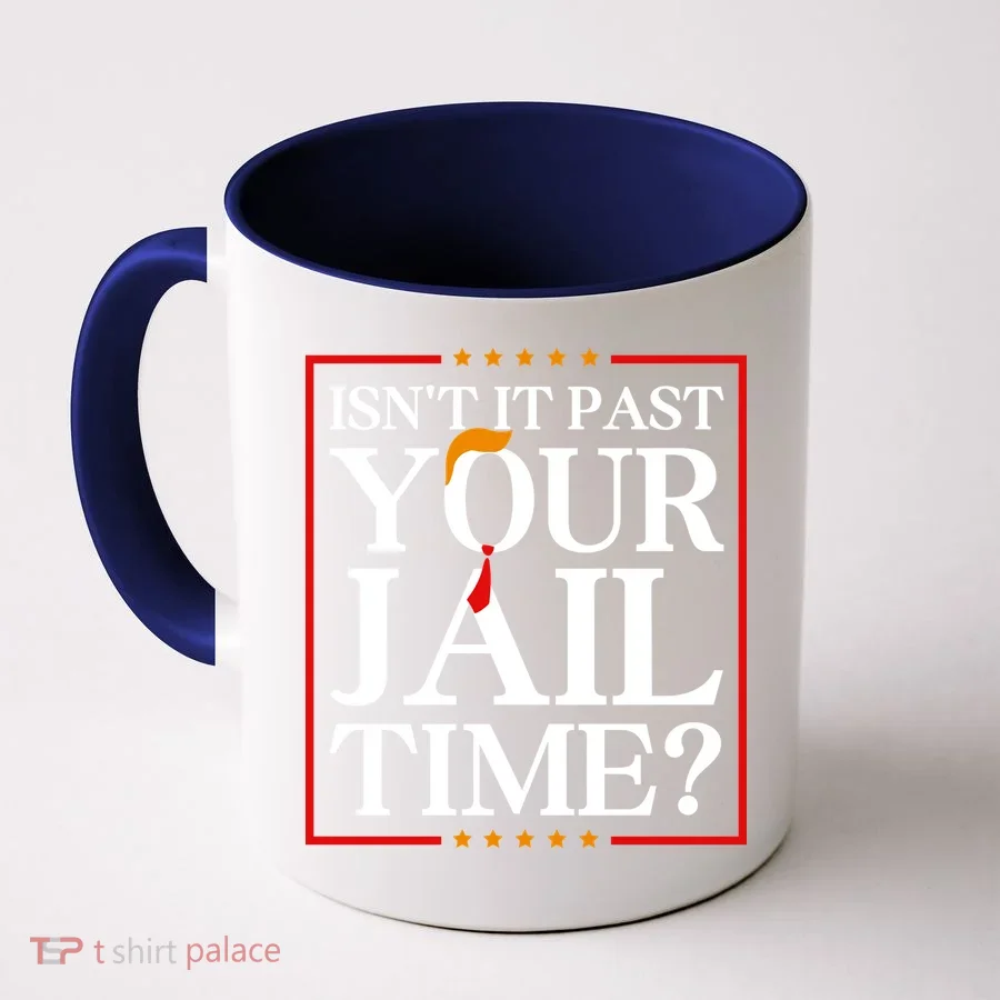 Isn’T It Past Your Jail Time Coffee Mug