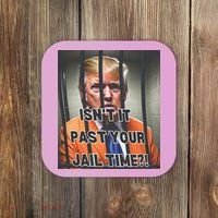 IsnT It Past Your Jail Time Coaster thumb 0