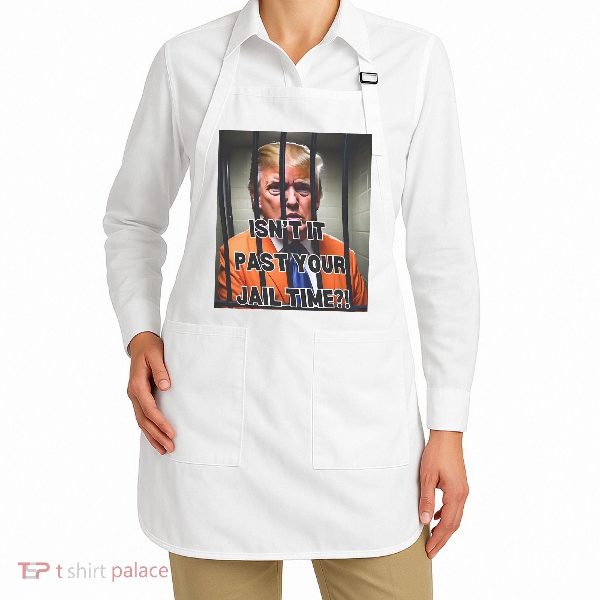 IsnT It Past Your Jail Time Apron