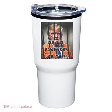 IsnT It Past Your Jail Time Tumbler