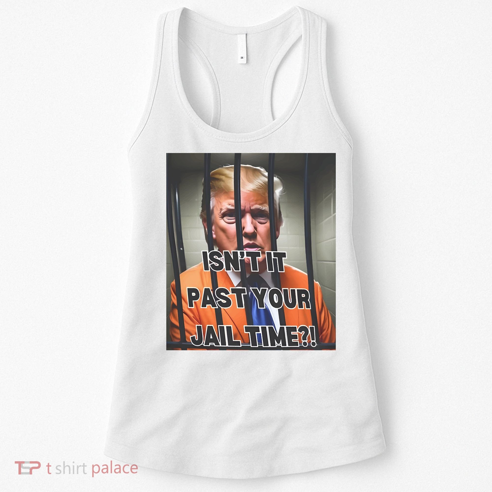 IsnT It Past Your Jail Time Women's Tank Top
